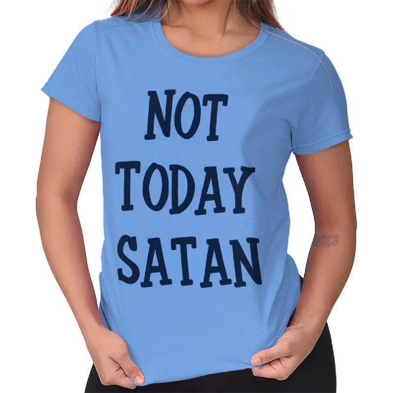 Not Today Satan Ladies T Shirt